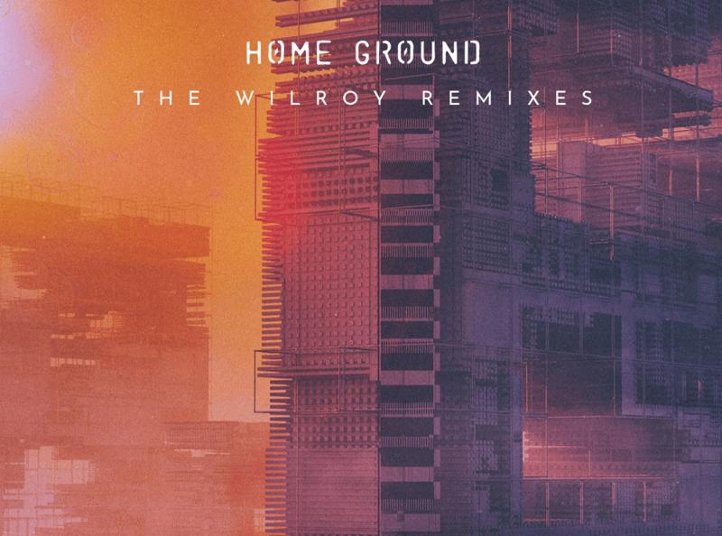 Home Ground - The Wilroy Remixes